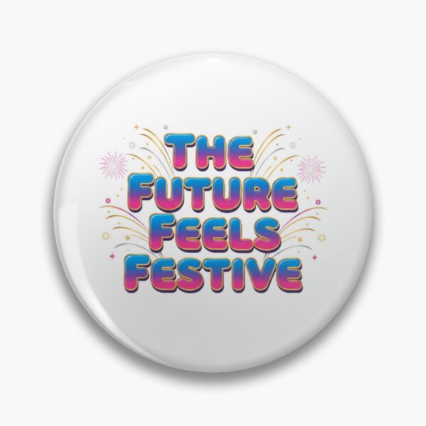 Item preview, The Future Feels Festive-Colorful Celebration Quote Design designed and sold by Aarvya Fashion Club ( A.F.C ).