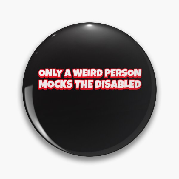 Item preview, Only a Weird Person Mocks the Disabled designed and sold by Disabledland.