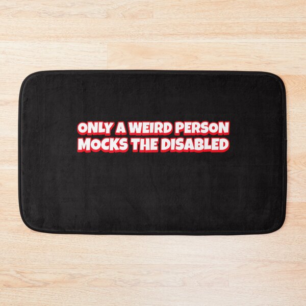 Item preview, Only a Weird Person Mocks the Disabled designed and sold by Disabledland.