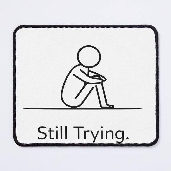 Item preview, Still Trying – Minimalist Stick Figure Illustration designed and sold by WEAR-YOUR-MIND.