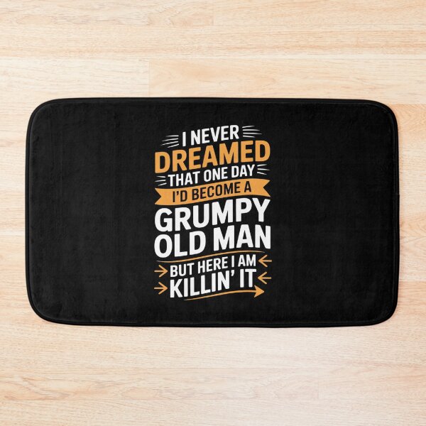 Item preview, I Never Dreamed I'd Become A Grumpy Old Man But Here  designed and sold by PowAcademy.