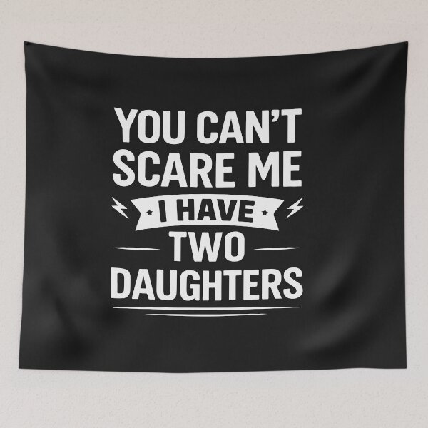 Item preview, You Can't scare me I have two daughters  designed and sold by teemaker24.
