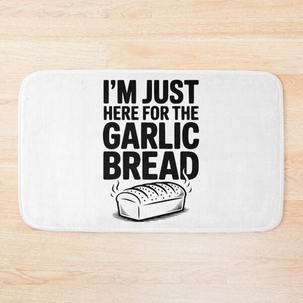 Item preview, I'm Just Here for the Garlic Bread designed and sold by Frank Ring.