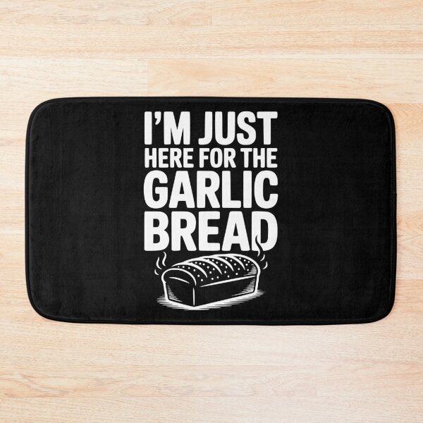 Item preview, I'm Just Here for the Garlic Bread designed and sold by Frank Ring.