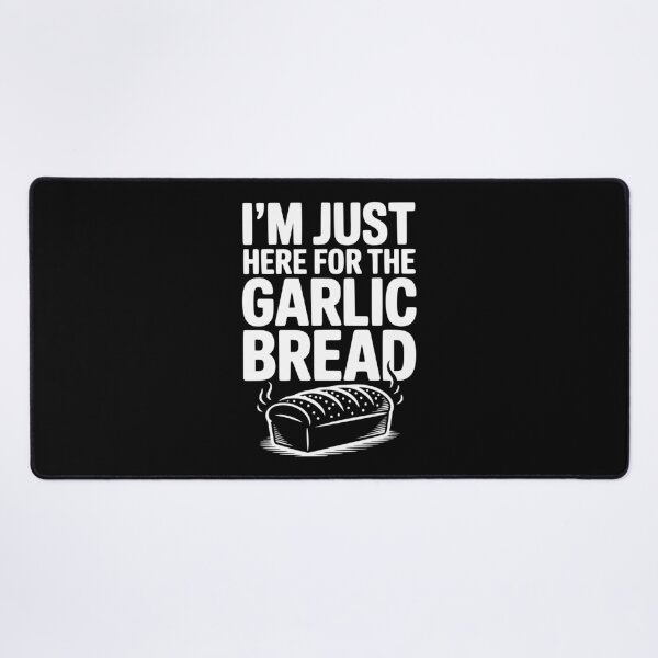 Item preview, I'm Just Here for the Garlic Bread designed and sold by Frank Ring.