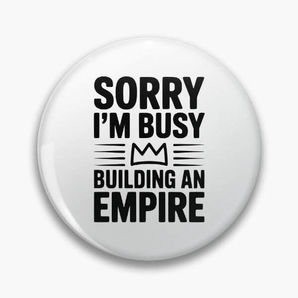 Item preview, Sorry I'm Busy Building an Empire designed and sold by Frank Ring.
