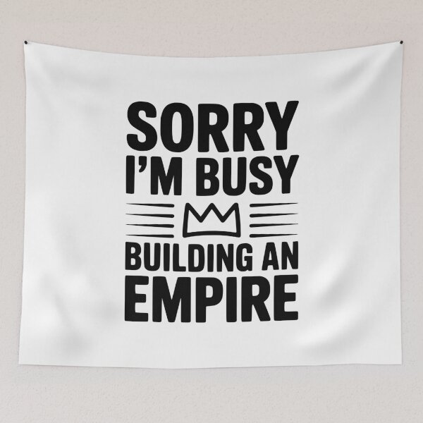 Item preview, Sorry I'm Busy Building an Empire designed and sold by Frank Ring.