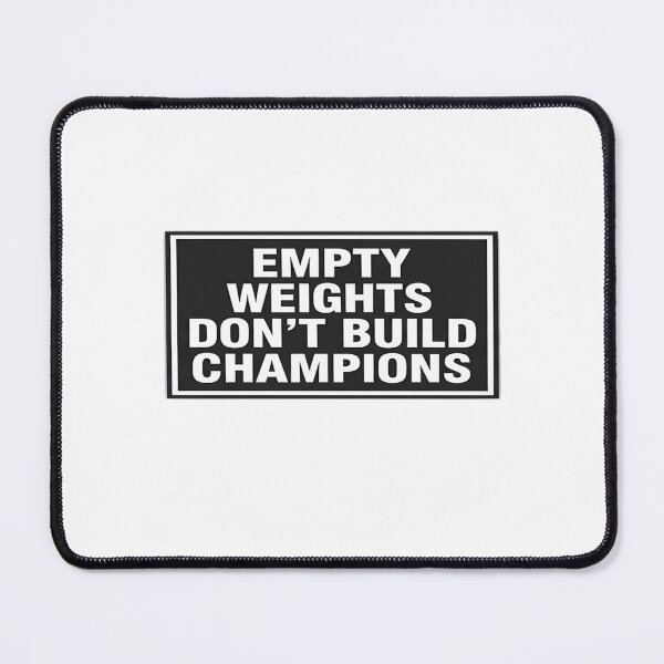 Item preview, Empty weights don’t build champions  designed and sold by quotesdesignss.