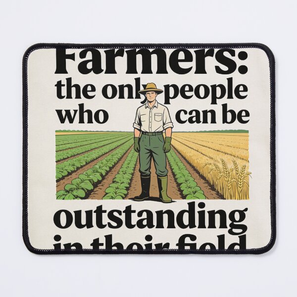 Item preview, Farmers: the only people who can be outstanding in their field designed and sold by PrintYourStyle.