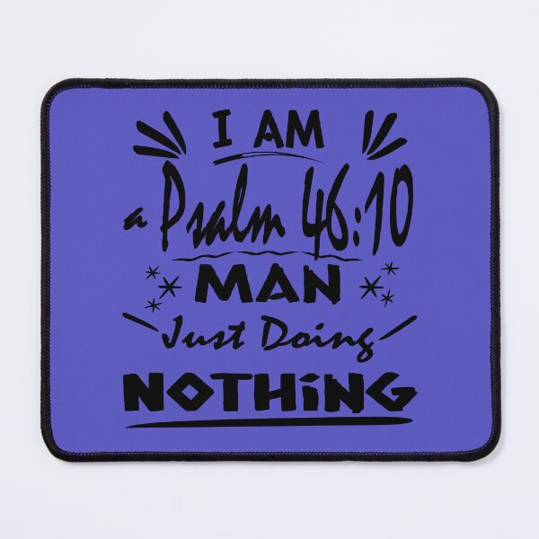 Item preview, psalm 46 Be Still | I Am a Psalm 46:10 Man Just Doing Nothing – Funny Christian Bible Verse Typography Black Design for lazy man designed and sold by ZechJohnRB.