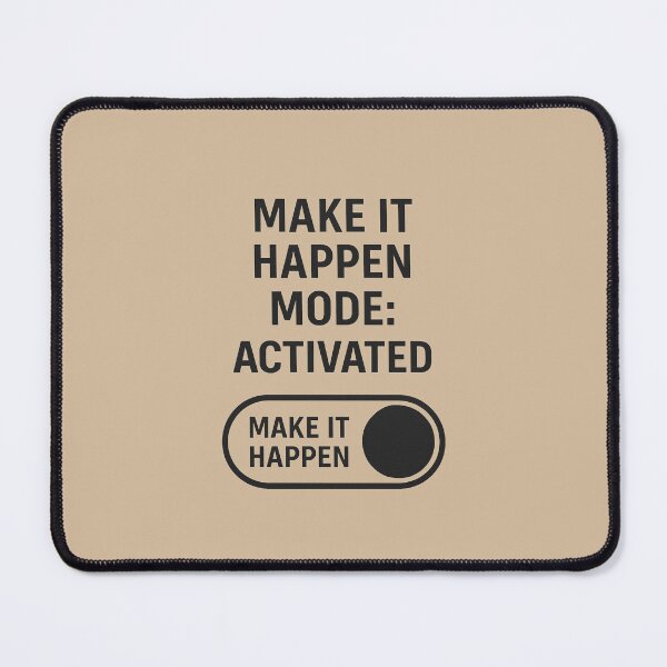 Item preview, MAKE IT HAPPEN - MODE ACTIVATED designed and sold by TheWonkyEaselCo.