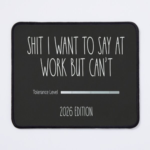 Item preview, Shit I Want To Say At Work But Can’t – Tolerance Level 2026 Edition Funny Office Humor designed and sold by POD DYNASTY | Original Print On Demand T-Shirt Graphics.