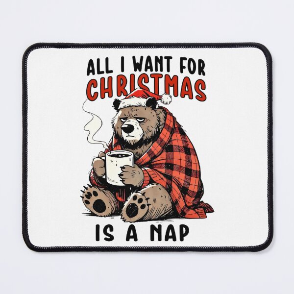 Item preview, Al I want for Christmas is a NAP Christmas Bear designed and sold by BugiDesignArt.
