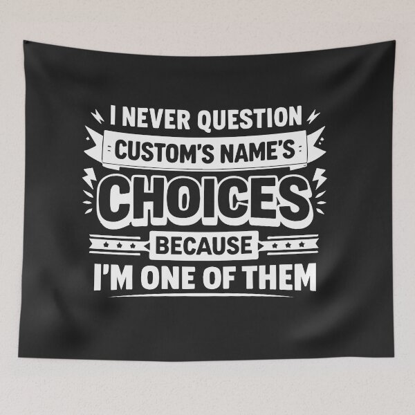 Item preview, I never question custom names choices because I'm one of them  designed and sold by teemaker24.