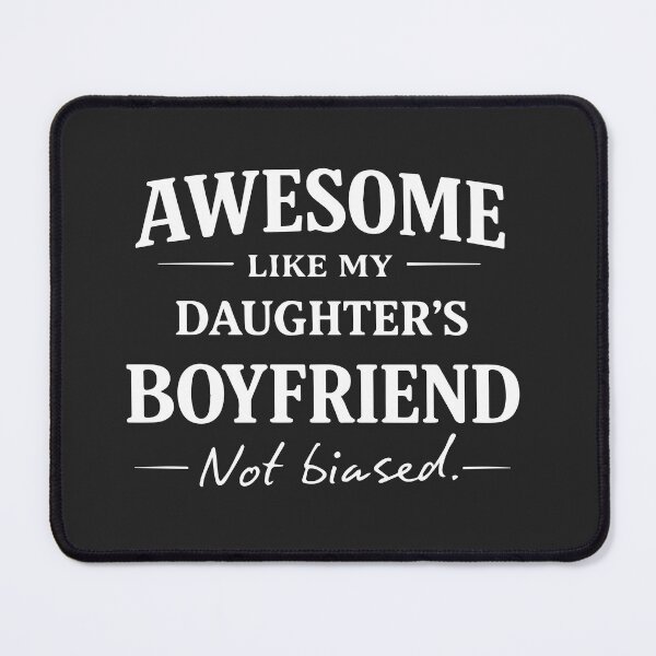 Item preview, Awesome like my Daughter's Boyfriend not biased  designed and sold by teemaker24.