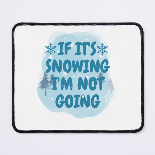 Item preview, If it's snowing I'm not going designed and sold by belladesign7.