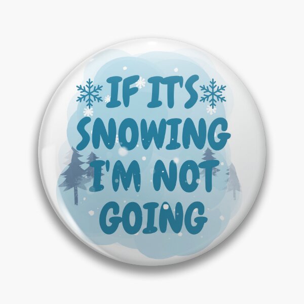 Item preview, If it's snowing I'm not going designed and sold by belladesign7.