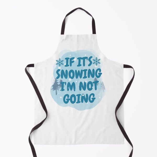 Item preview, If it's snowing I'm not going designed and sold by belladesign7.