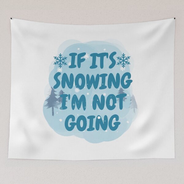 Item preview, If it's snowing I'm not going designed and sold by belladesign7.
