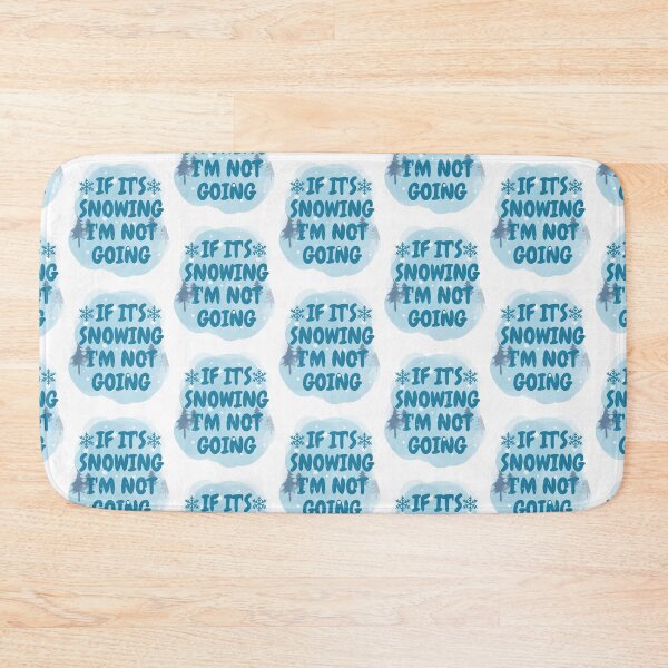Item preview, If it's snowing I'm not going designed and sold by belladesign7.