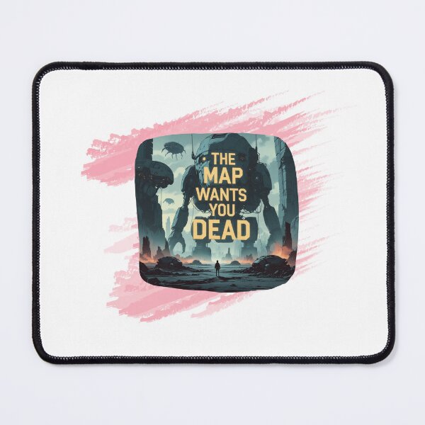 Item preview, The Map Wants You Dead designed and sold by SloganSauce.
