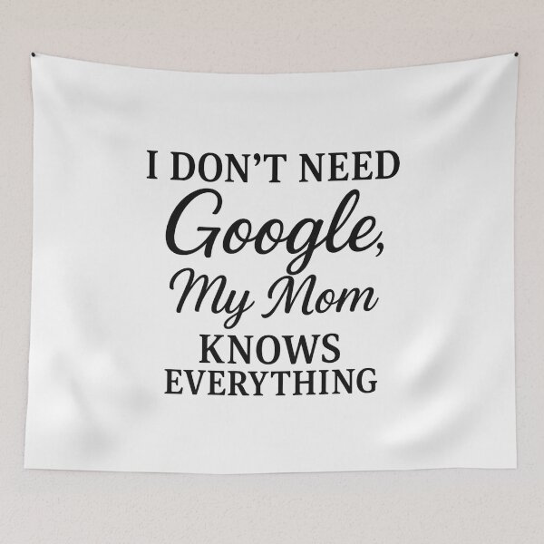 Item preview,  I Don’t Need Google, My Mom Knows Everything – Funny Quote designed and sold by luckyyouth.