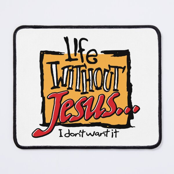 Item preview, Life without Jesus... I don't want it designed and sold by NugrahaDjaya.
