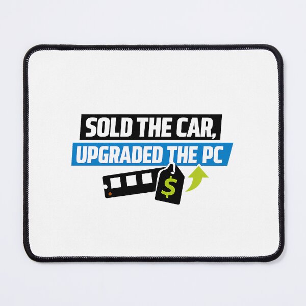 Item preview, Sold the Car, Upgraded the PC - Ram Price Meme designed and sold by TyxShop.