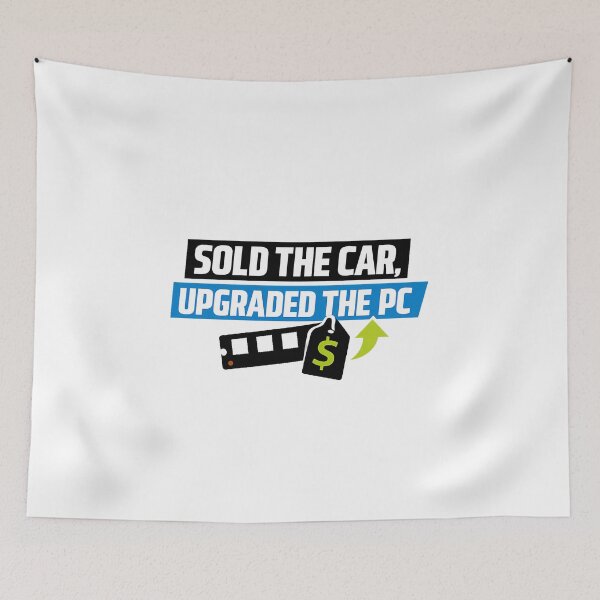 Item preview, Sold the Car, Upgraded the PC - Ram Price Meme designed and sold by TyxShop.
