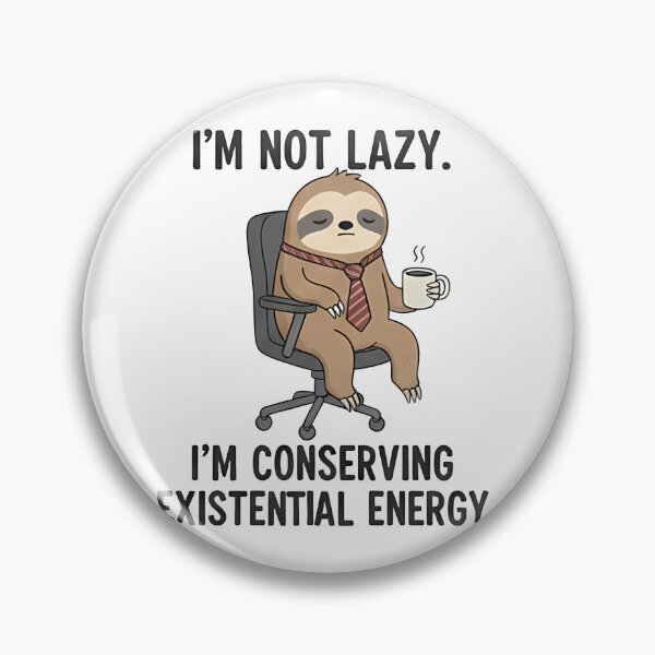 Item preview, Sloth Conserving Existential Energy Funny Office Humor designed and sold by k3rstman1.