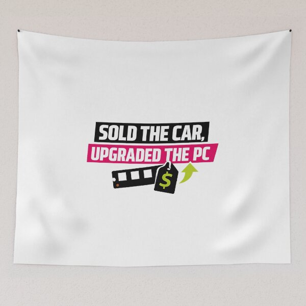 Item preview, Sold the Car, Upgraded the PC - Ram Price Meme designed and sold by TyxShop.