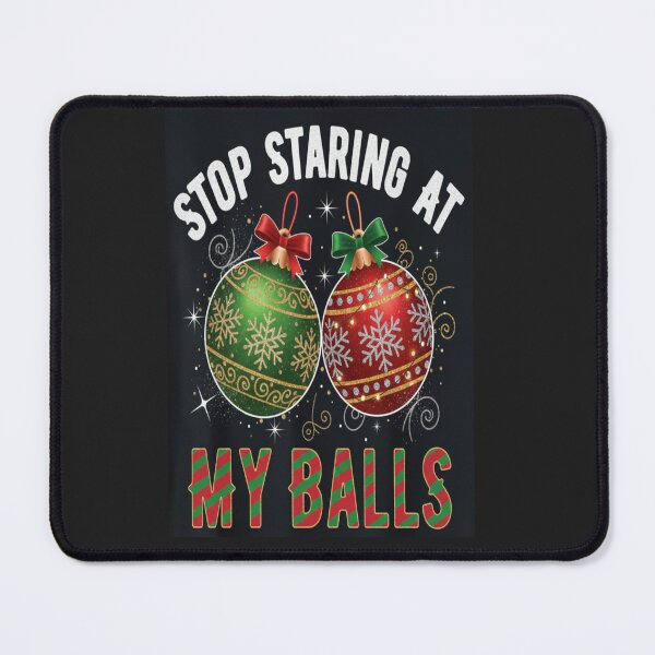 Item preview, Stop Staring at My Balls Funny Dirty Christmas Adult Humor designed and sold by GG-Graphics.
