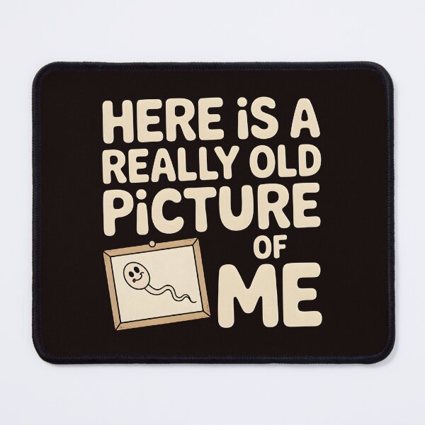 Item preview, Here Is a Really Old Picture of Me – Sarcastic Adult Humor Joke designed and sold by Redgiant87x.