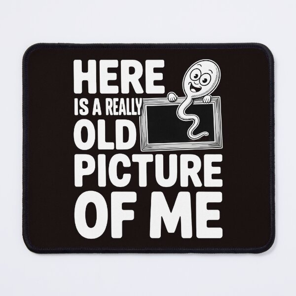 Item preview, Here Is a Really Old Picture of Me – Inappropriate Adult Humor Saying designed and sold by Redgiant87x.