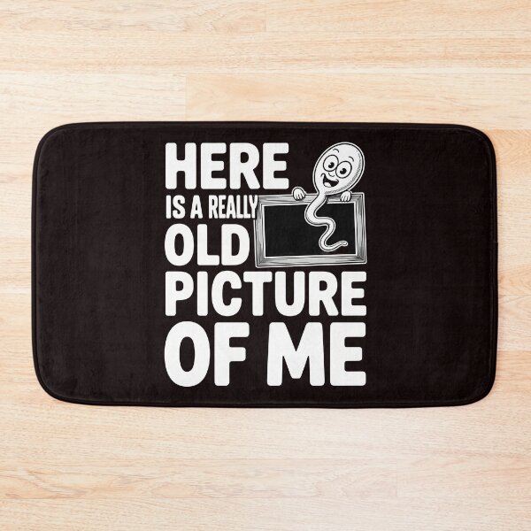 Item preview, Here Is a Really Old Picture of Me – Inappropriate Adult Humor Saying designed and sold by Redgiant87x.
