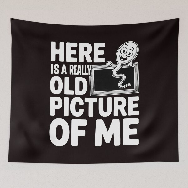 Item preview, Here Is a Really Old Picture of Me – Inappropriate Adult Humor Saying designed and sold by Redgiant87x.