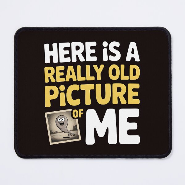 Item preview, Here Is a Really Old Picture of Me – Sarcastic Inappropriate Humor designed and sold by Redgiant87x.