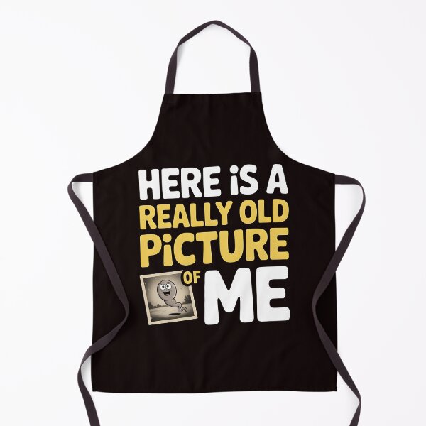 Item preview, Here Is a Really Old Picture of Me – Sarcastic Inappropriate Humor designed and sold by Redgiant87x.