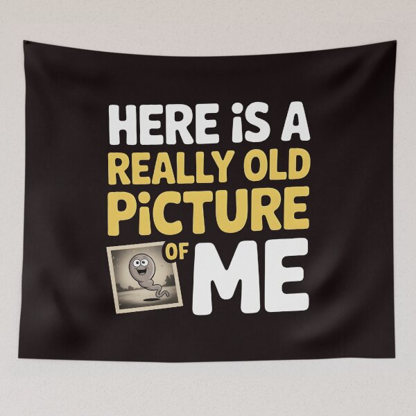 Item preview, Here Is a Really Old Picture of Me – Sarcastic Inappropriate Humor designed and sold by Redgiant87x.