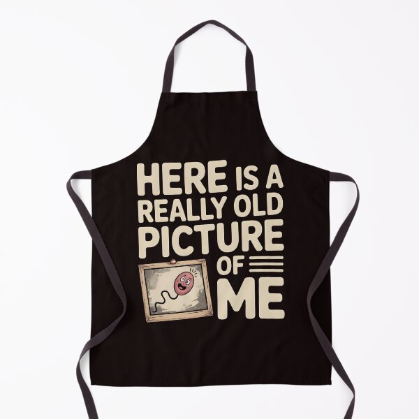 Item preview, Here Is a Really Old Picture of Me – Adult Humor with a Twist designed and sold by Redgiant87x.