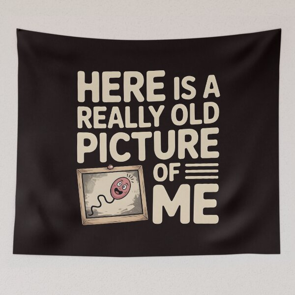 Item preview, Here Is a Really Old Picture of Me – Adult Humor with a Twist designed and sold by Redgiant87x.