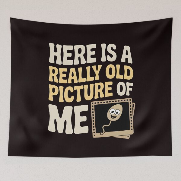 Item preview, Here Is a Really Old Picture of Me – Sarcastic Adult Joke Design designed and sold by Redgiant87x.
