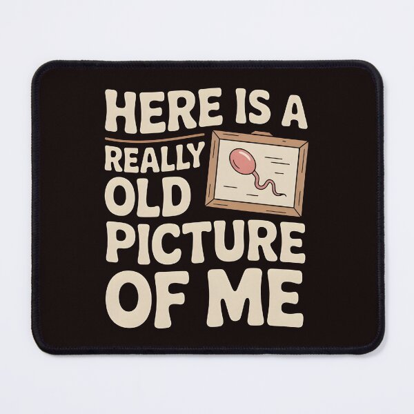 Item preview, Here Is a Really Old Picture of Me – Inappropriate Sarcasm Humor designed and sold by Redgiant87x.