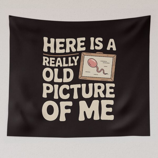 Item preview, Here Is a Really Old Picture of Me – Inappropriate Sarcasm Humor designed and sold by Redgiant87x.