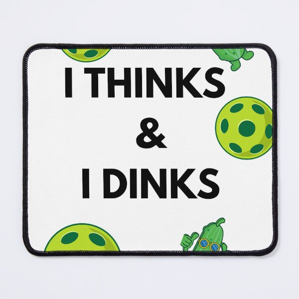 Item preview, I Thinks and I Dinks Funny Pickleball Player Design with Cool Pickle designed and sold by Extremeallie.
