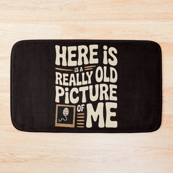 Item preview, Here Is a Really Old Picture of Me – Adult Humor Meme Style designed and sold by Redgiant87x.