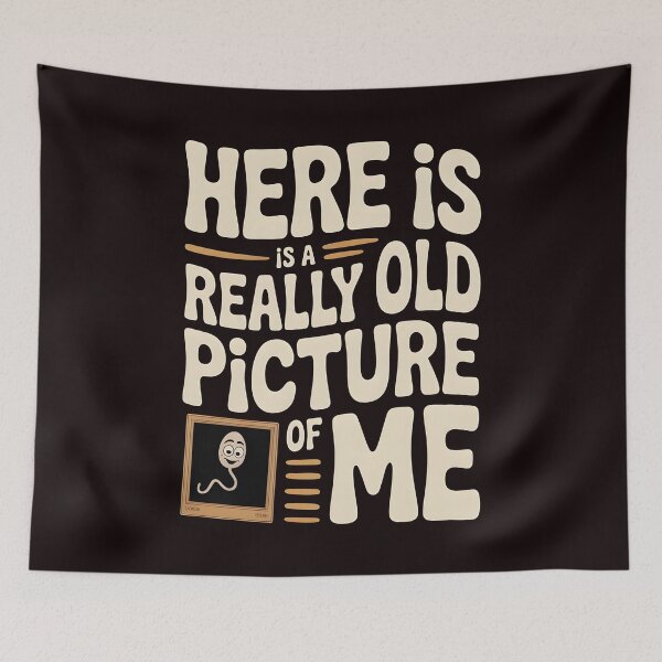 Item preview, Here Is a Really Old Picture of Me – Adult Humor Meme Style designed and sold by Redgiant87x.