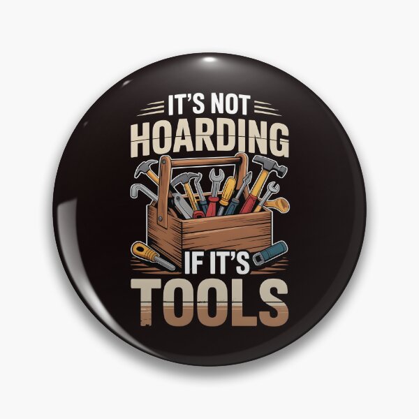 Item preview, It’s Not Hoarding If It’s Tools Handyman Woodwork – Carpenter Life Meme designed and sold by Redgiant87x.