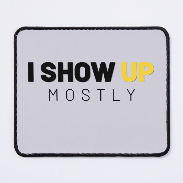 Item preview, I Show Up Mostly – Low Effort Workplace Humor Design classique t-shirt designed and sold by PrintMod.