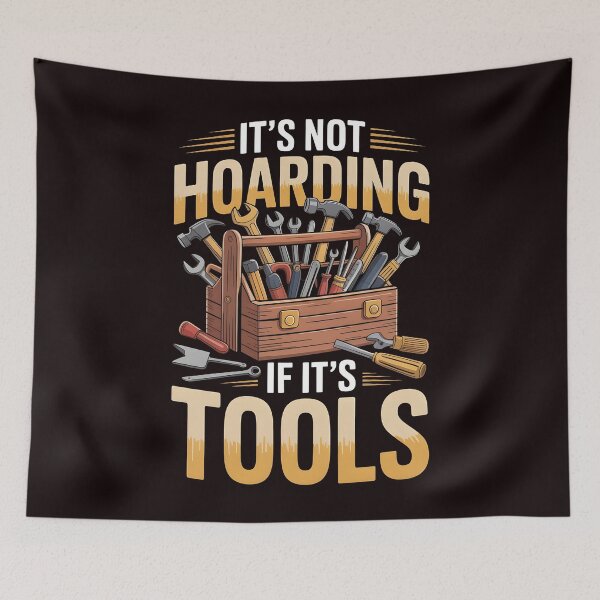 Item preview, It’s Not Hoarding If It’s Tools Handyman Woodwork – DIY Craftsman Joke designed and sold by Redgiant87x.